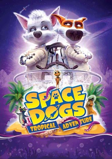 فيلم Space Dogs: Tropical Adventure 2020 مترجم اون لاين