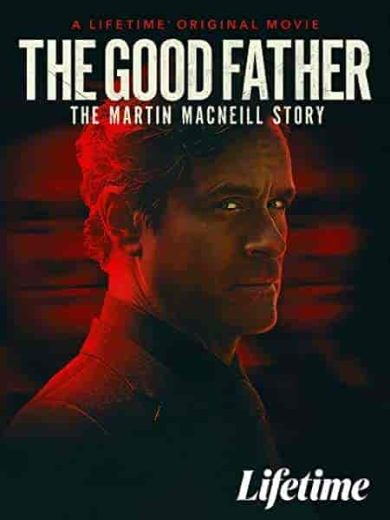 فيلم The Good Father: The Martin MacNeill Story 2021 مترجم اون لاين