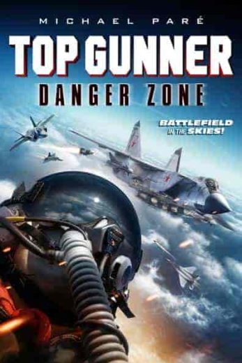 فيلم Top Gunner: Danger Zone 2022 مترجم اون لاين