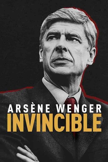 فيلم Arsène Wenger: Invincible 2021 مترجم اون لاين