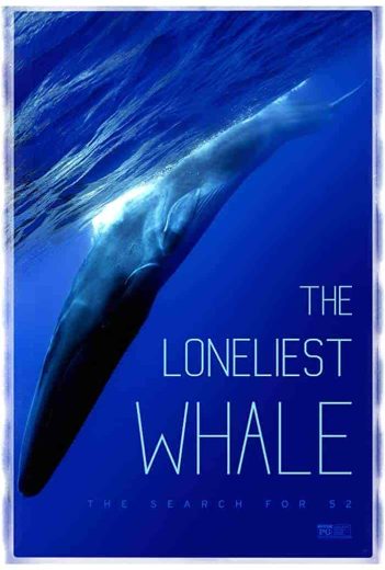 فيلم The Loneliest Whale: the Search for 52 2021 مترجم اون لاين