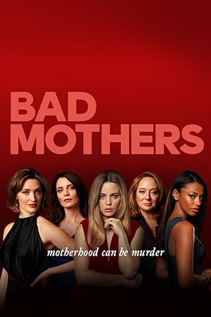 مسلسل Bad Mothers الموسم الاول مترجم